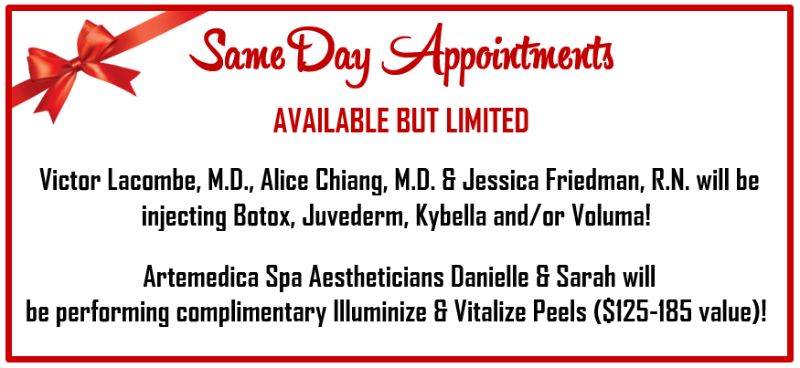 Stop by our 4th Annual Holiday & Peel Event for same day appointments for Botox, Juvederm, Kybella, and Juvederm Voluma