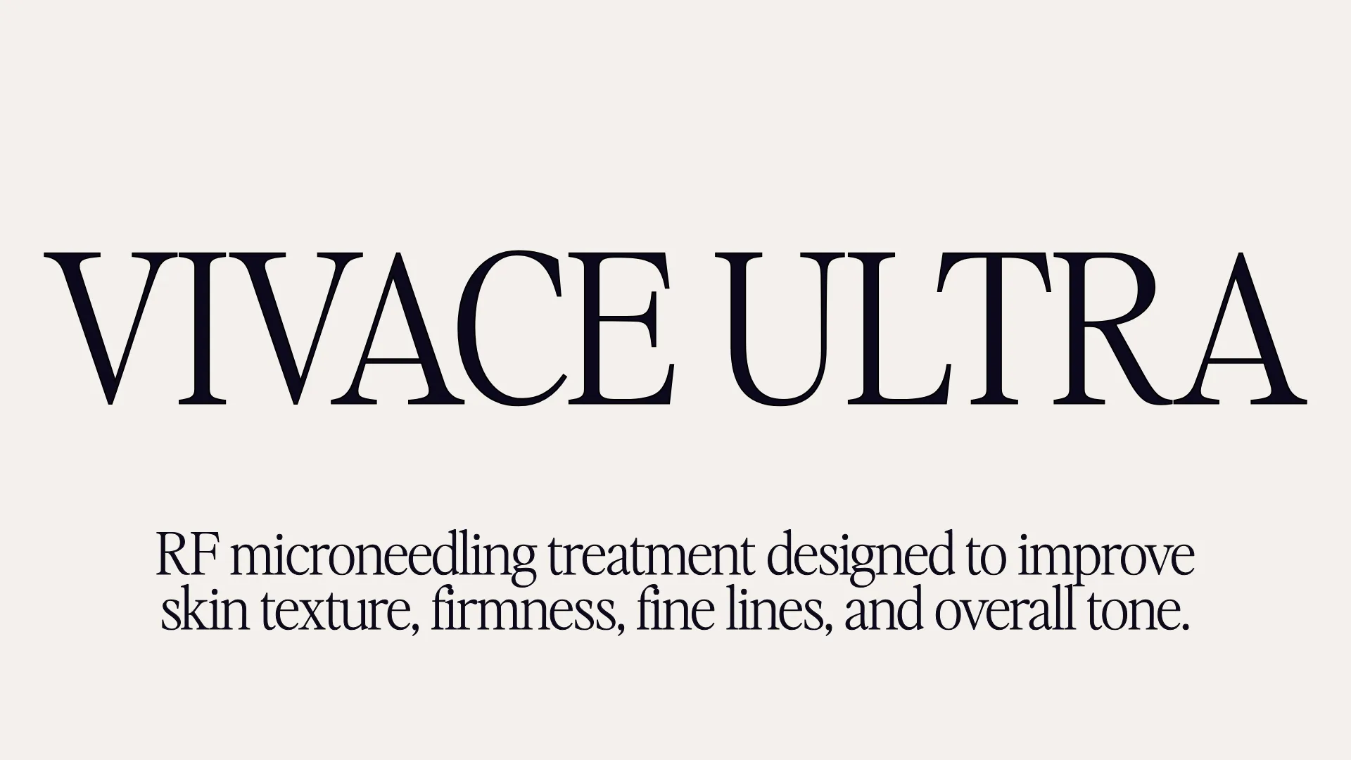 Vivace Ultra - RF microneedling treatment designed to improve skin texture, firmness, fine lines, and overall tone.