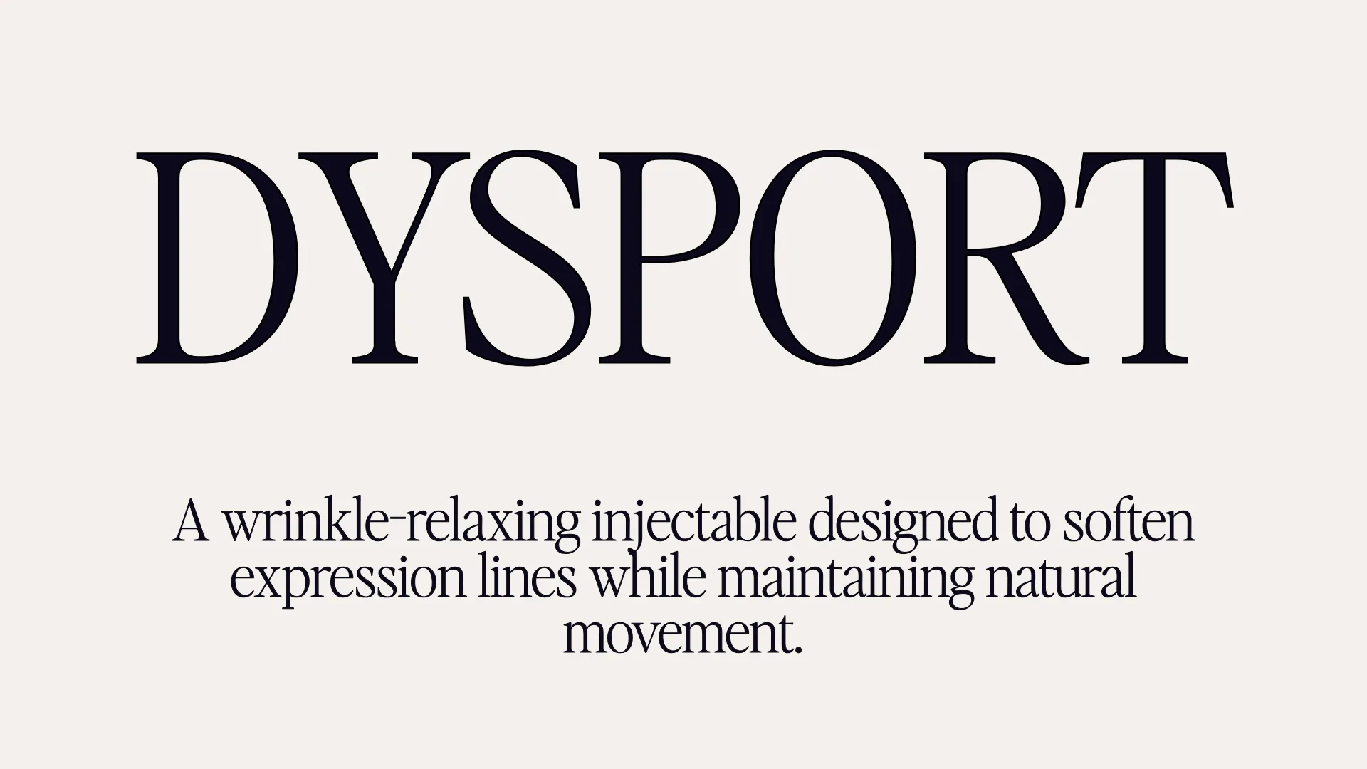 Dysport - A wrinkle-relaxing injectable designed to soften expression lines while maintaining natural movement.
