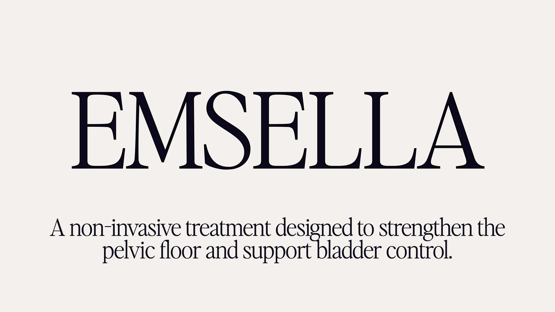 EmSella - A non-invasive treatment designed to strengthen the pelvic floor and support bladder control.