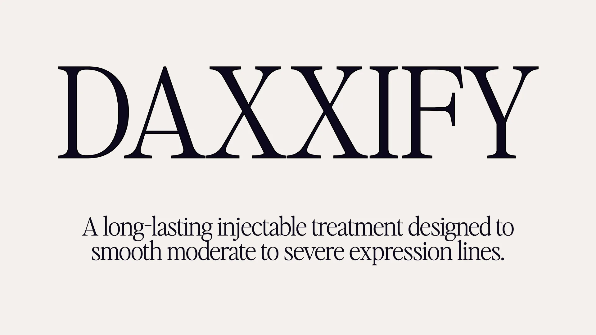 Daxxify - A long-lasting injectable treatment designed to smooth moderate to severe expression lines.